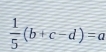  1/5 (b+c-d)=a