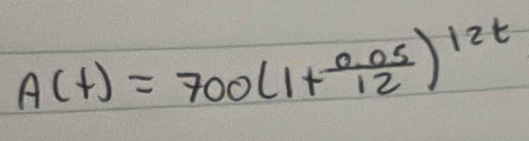 A(t)=700(1+ (0.05)/12 )^12t