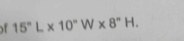 15''L* 10''W* 8''H.