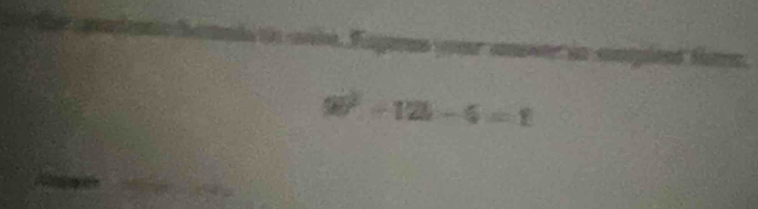 ie Fagens r amte an conpieed Matn
9b^2-12b-6=1