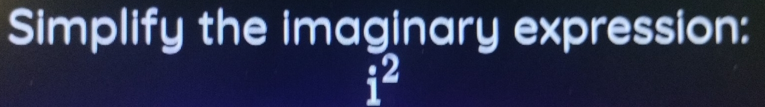 Simplify the imaginary expression:
2