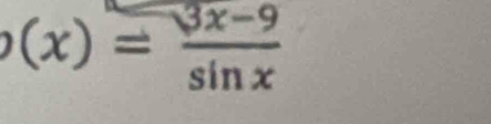 )(x)= (3x-9)/sin x 