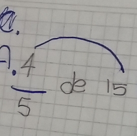 a
 (.4)/5  de 15