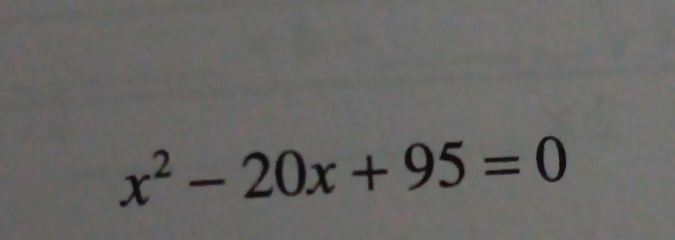 x^2-20x+95=0