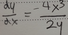  dy/dx = (-4x^3)/2y 