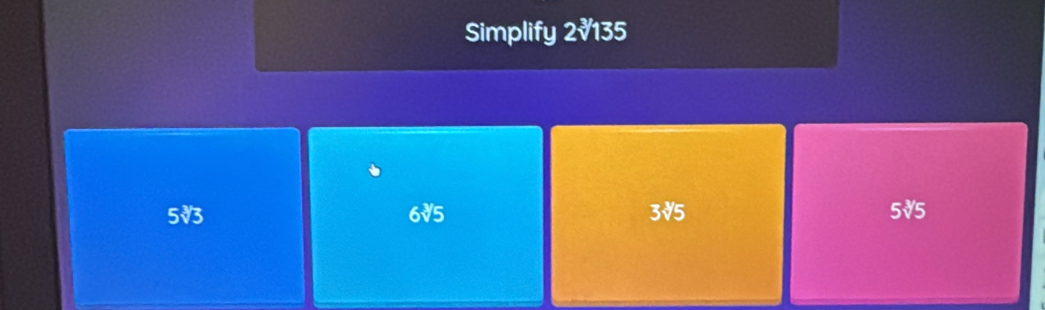 Simplify 2√135
5√3 6√5 3V5 5√5