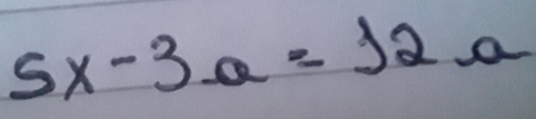 5x-3a=12a