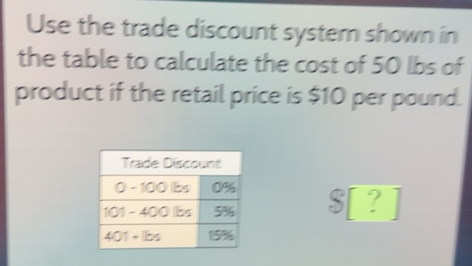 Solved: Use the trade discount system shown in the table to calculate ...