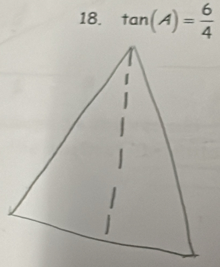 tan (A)= 6/4 