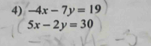 -4x-7y=19
5x-2y=30