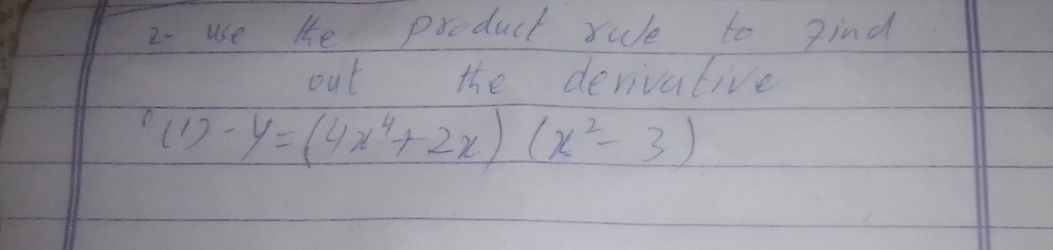 Solved: use He product rule to gind out the derivative (1)-y=(4x^4+2x ...