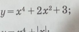 y=x^4+2x^2+3;
L|xe|.