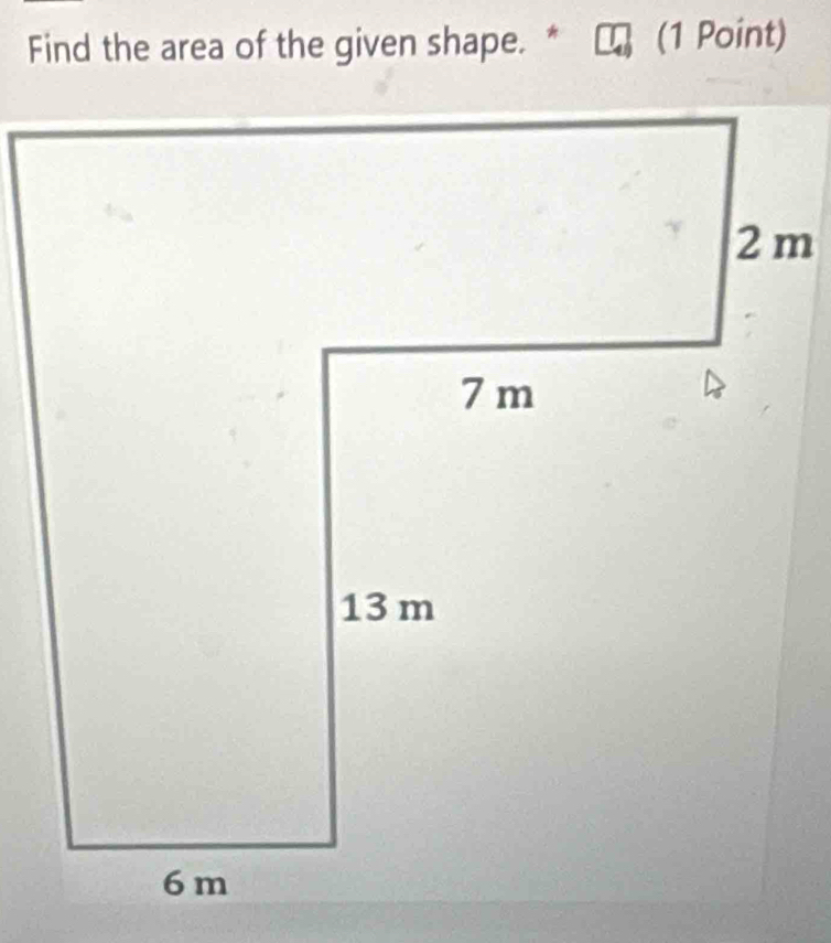 Find the area of the given shape. * (1 Point)