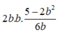  (5-2b^2)/6b 