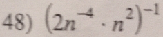 (2n^(-4)· n^2)^-1