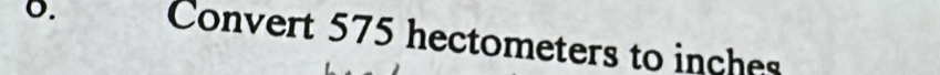 Convert 575 hectometers to inches