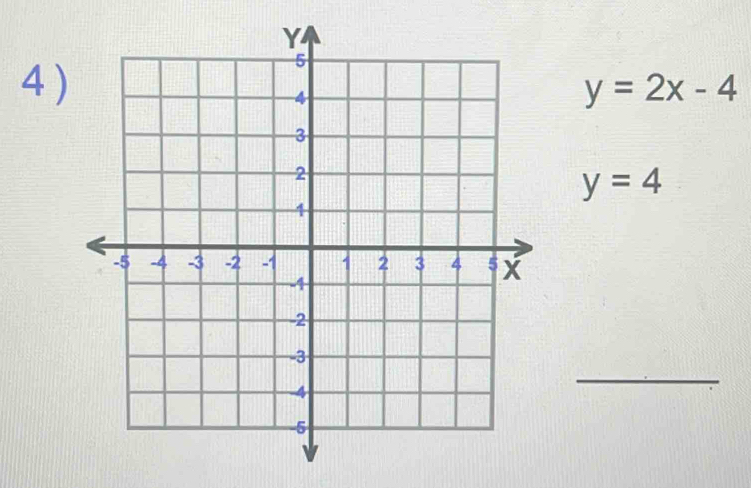 y=2x-4
y=4
_