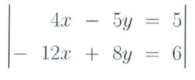 beginvmatrix 4x-5y=5 -12x+8y=6endvmatrix