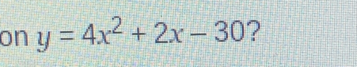 on y=4x^2+2x-30 ?