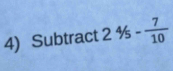 Subtract 2^4/_5- 7/10 