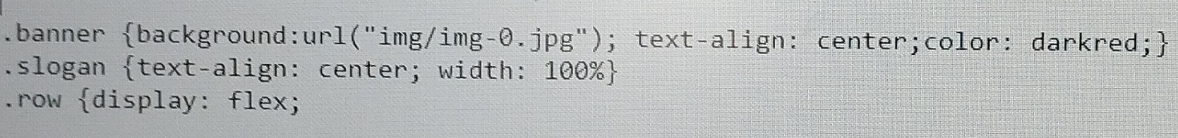 .banner background:url("img/img-0.jpg"); text-align: center;color: darkred; ; : 
.slogan text-align: center; width: 100%  
.row display: flex;
