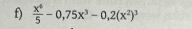  x^6/5 -0,75x^3-0,2(x^2)^3