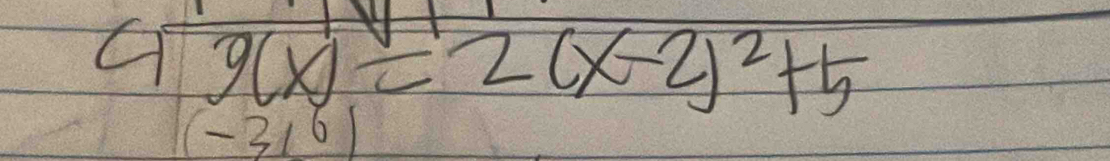 4g(x)=2(x-2)^2+5
(-316)