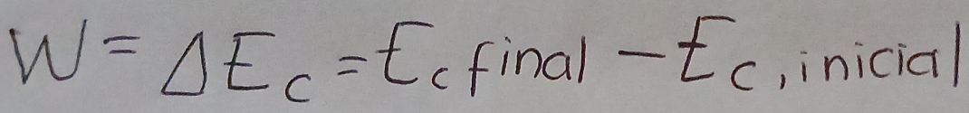 W=Delta E_c=E_csin al-E_c , inicial