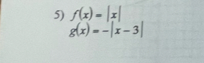 f(x)=|x|
g(x)=-|x-3|