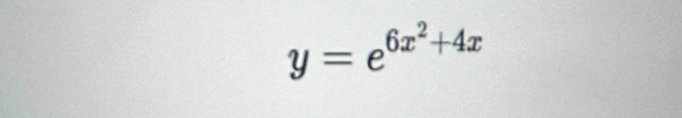 y=e^(6x^2)+4x