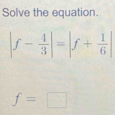 Solve the equation.
f=□