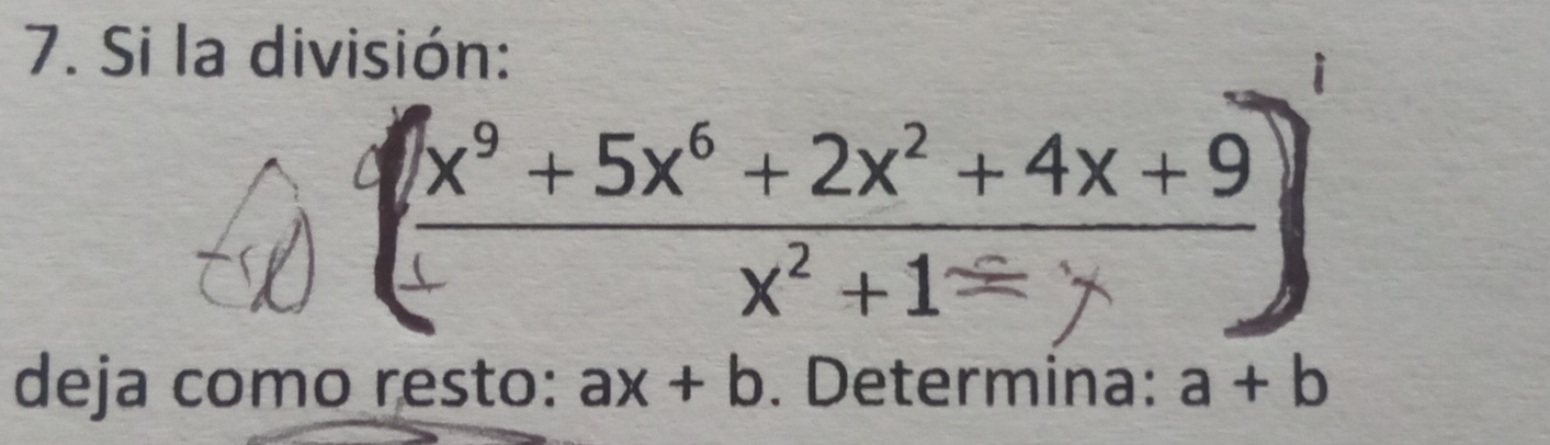 Si la división:
deja como resto: ax+b. Determina: a+b