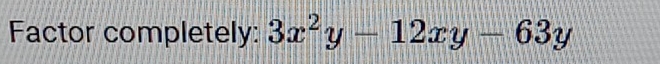 Factor completely: 3x^2y-12xy-63y