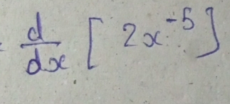  d/dx [2x^(-5)]