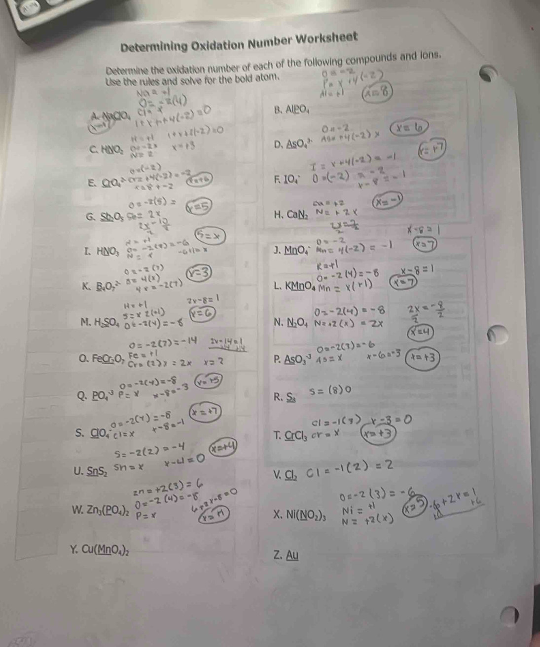 Determining Oxidation Number Worksheet 
Determine the oxidation number of each of the following compounds and lons. 
Use the rules and solve for the bold atom. 
A. 
E. 
G 
I、 
K. 
M. 
N. 
0. 
S. 
U 
W. Zn (PO_4)_2
X.