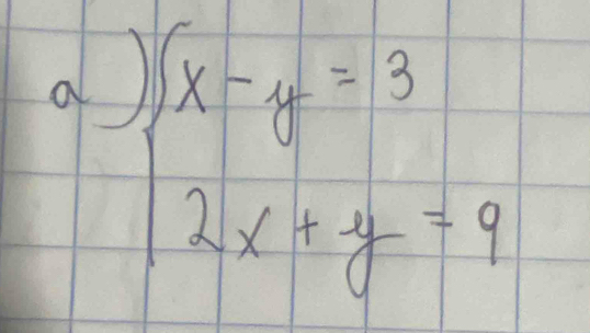 a beginarrayl x-y=3 2x+y=9endarray.