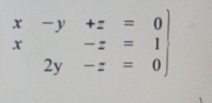 beginarrayr x-y+z=0 x-z=1 2y-z=0endarray