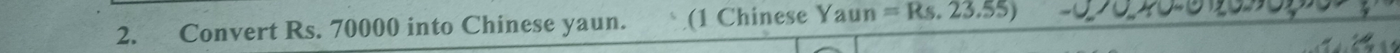 Convert Rs. 70000 into Chinese yaun. (1 Chinese Yaun=Rs.23.55)