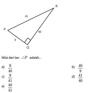 Nilai dari tan ∠ P adalah...
b)
a)  9/40   40/9 
d)
c)  9/41   41/40 
e)  40/41 