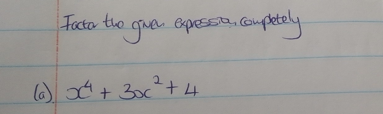 Factor the givex completely 
(a) x^4+3x^2+4