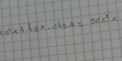 =g^2x+tgx· ctgx=sec^2x