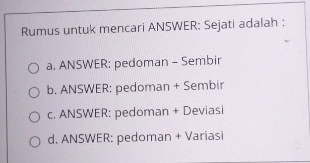 Telah dijawab:Rumus untuk mencari ANSWER: Sejati adalah : a. ANSWER ...
