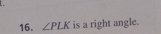 ∠ PLK is a right angle.