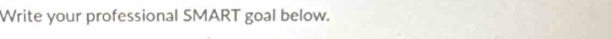 Write your professional SMART goal below.