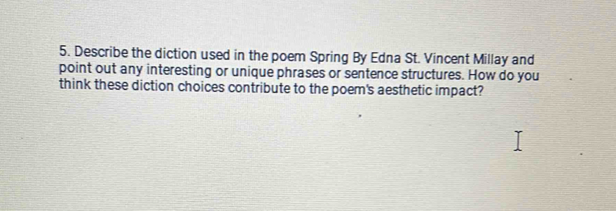 Solved: Describe the diction used in the poem Spring By Edna St ...