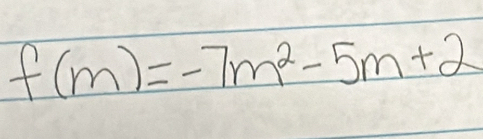 f(m)=-7m^2-5m+2