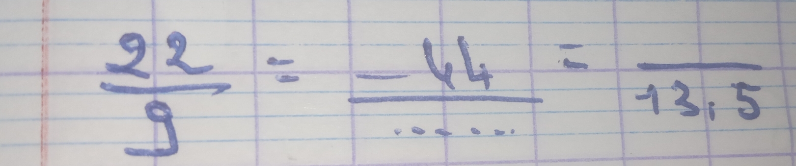  22/9 = (-44)/·s  =frac 13.5