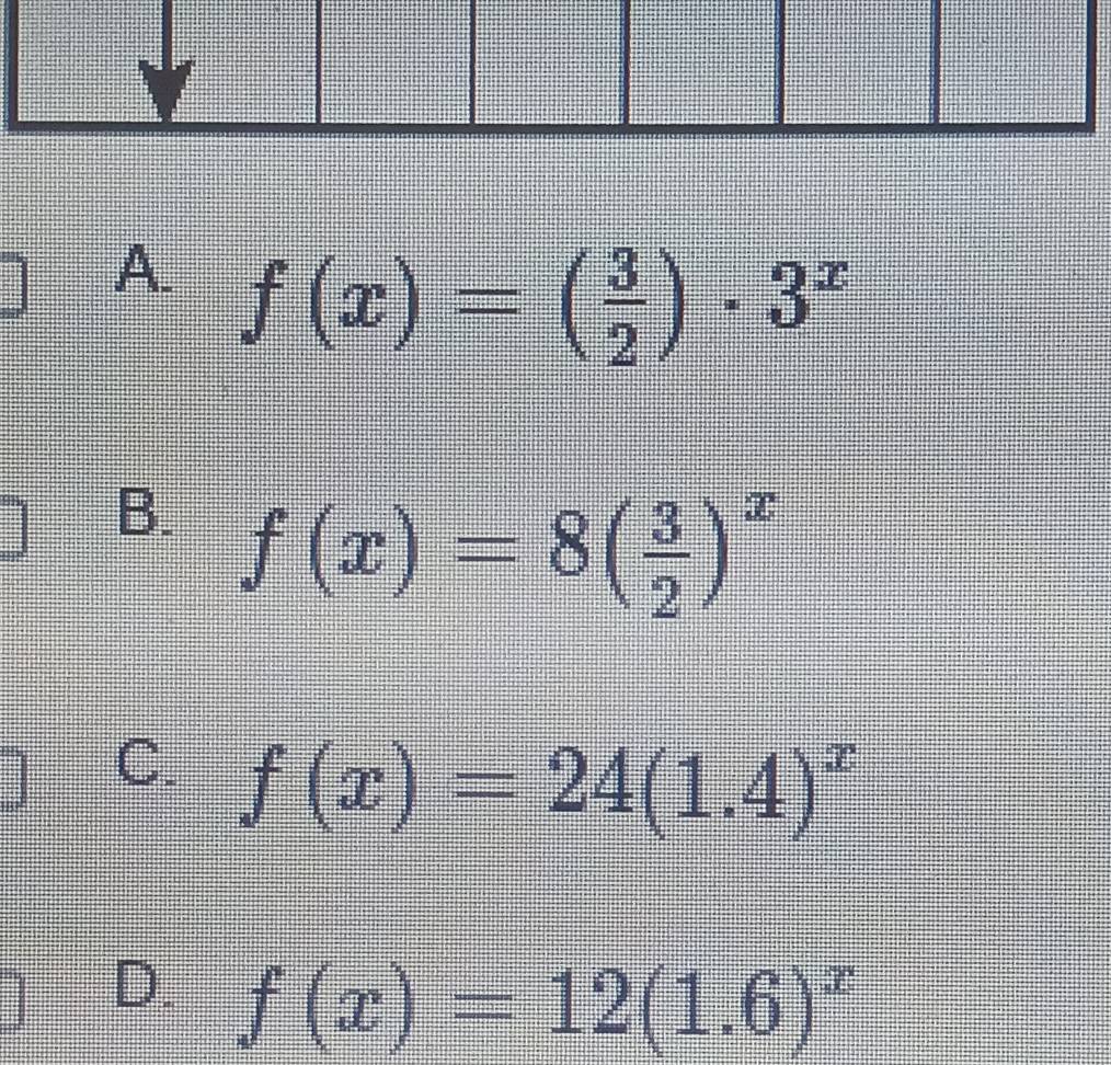 A. f(x)=( 3/2 )· 3^x
B. f(x)=8( 3/2 )^x
C. f(x)=24(1.4)^x
D. f(x)=12(1.6)^x