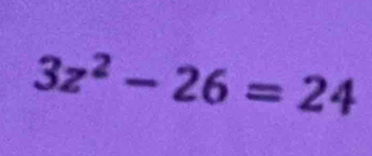 3z^2-26=24