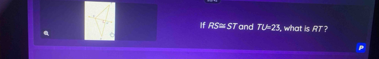 If RS≌ ST and TU=23 , what is RT 2